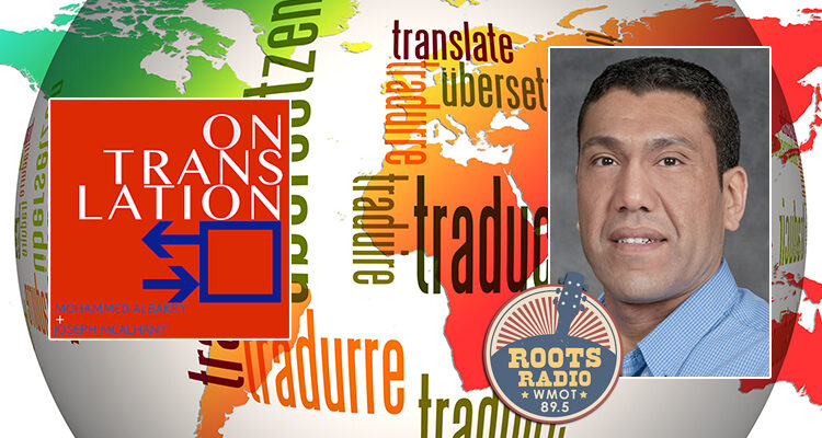 world languages graphic with photo of MTSU English professor Mohammed Albakry, the WMOT Roots Radio logo and the “On Translation” podcast logo