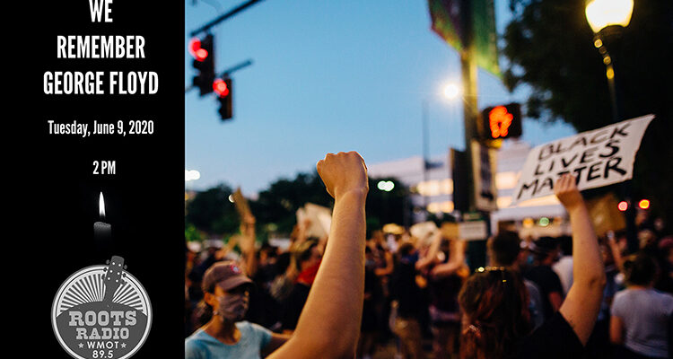 Text for the June 9 nationwide radio commemoration of George Floyd, which reads “We remember George Floyd, Tuesday, June 9, 2020, 2 p.m.” with a candle burning above the balck-and-white WMOT-FM Roots Radio 89.5 logo and a photo of protesters during a June 2 event in downtown Chattanooga, Tenn. (Photo courtesy of Kelly M. Lacy/Pexels)