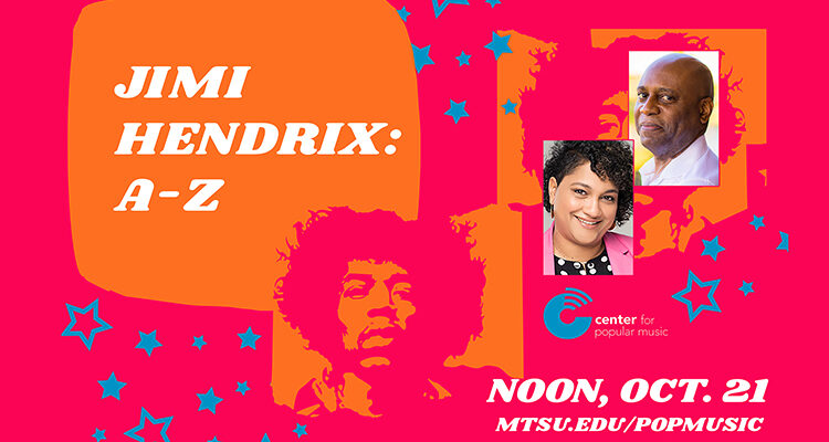 pop art graphic from MTSU’s Center for Popular Music promoting “Jimi Hendrix: A-Z,” an online conversation featuring author and Department of Recording Industry professor Mike Alleyne and Katie Rainge-Briggs, a doctoral candidate in MTSU's Public History Program and a curatorial resident at the National Museum of African American Music in Nashville, available beginning at noon Wednesday, Oct. 21, at the center’s website, http://mtsu.edu/popmusic.