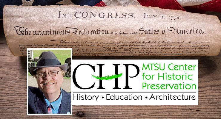 Dr. Carroll Van West, director of MTSU’s Center for Historic Preservation and Tennessee State Historian, will present “Tennessee 250th: Opportunities and Challenges” at 11 a.m. Central (noon Eastern) Monday, April 11, at the East Tennessee History Center in Knoxville, Tenn.(MTSU photo of Carroll Van West; photo of flag and document from Adobe Stock Photos; MTSU Center for Historic Preservation logo also shown)
