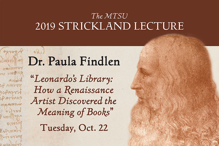 promo for fall2019 Strickland Visiting Scholar Lecture at MTSU with guest Dr. Paula Findlen, speaking on “Leonardo's Library: How a Renaissance Artist Discovered the Meaning of Books” at 6:30 p.m. Oct. 24