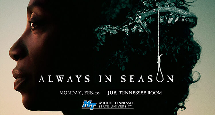 poster for Feb. 10, 2020, screening and Q&A at MTSU with Jacqueline Olive, director and co-producer of the award-winning documentary “Always in Season”