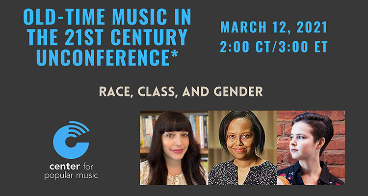 promo for the "Old-Time Music in the 21st Century Unconference 2: Race, Class and Gender" online event set Friday, March 12, at 2 p.m. Central by the Center for Popular Music at Middle Tennessee State University and featuring, from left, country music historian Amanda Marie Martinez; memoirist, music critic and University of Toledo English professor Kimberly Mack; and musician and old-time and bluegrass music specialist and lecturer Tatiana Hargreaves.