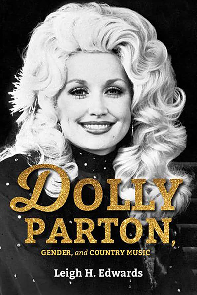 cover of “Dolly Parton, Gender, and Country Music" by Leigh H. Edwards, author and English professor at Florida State University in Tallahassee. Edwards will be part of an online panel discussion Wednesday, March 24, at the Center for Popular Music at Middle Tennessee State University.